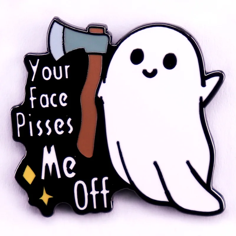 Your Face Pisses Me off Enamel Pin Kawaii Axe Killer Ghost Badge Hat Jewelry Gifts