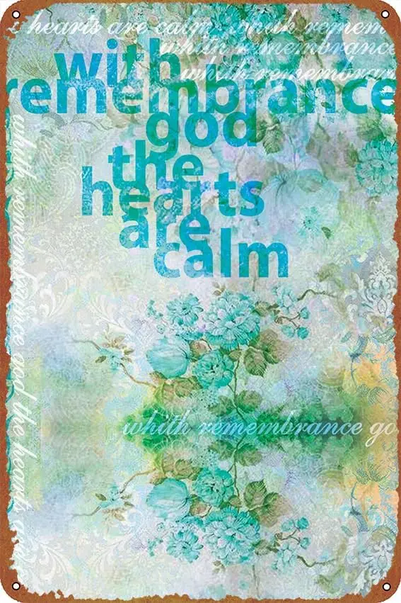whith remembrance god the hearts are calm Poster Vintage Cute Metal Sign Gift Retro Novelty Cafe Store Garage Tin Signs