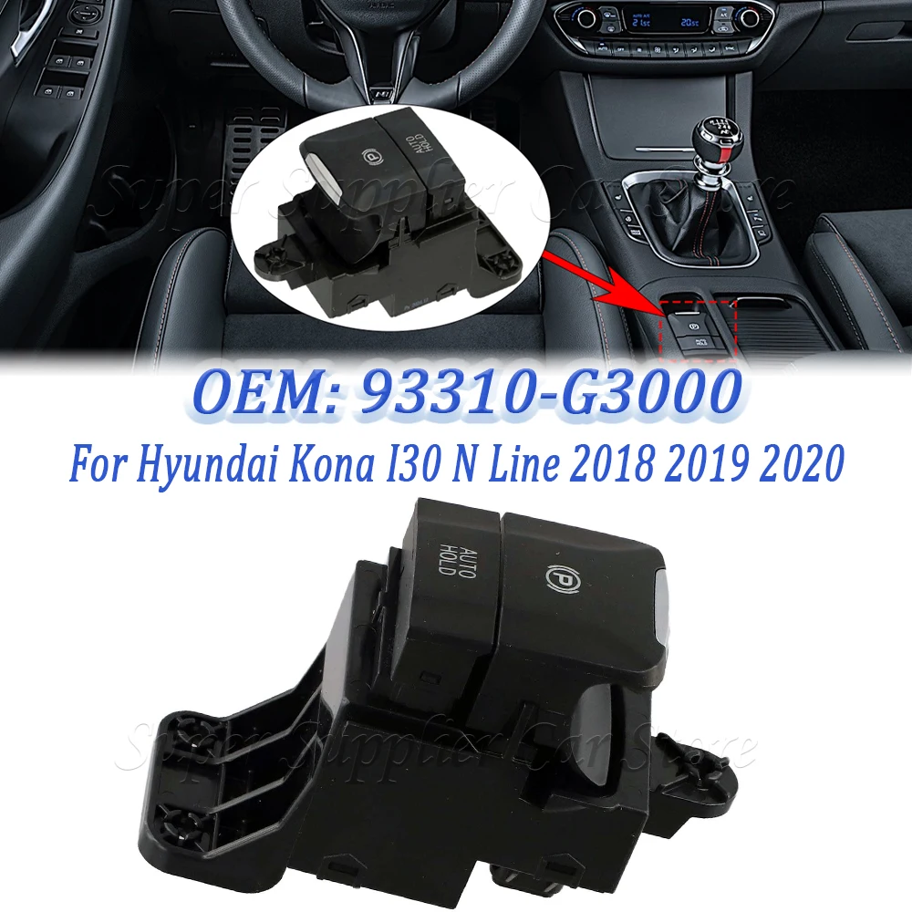 93310-G3000 Nuevo interruptor eléctrico de freno de mano y estacionamiento con función AUTO HOLD para Hyundai Kona I30 N Line 2018 2019 2020 (LHD)