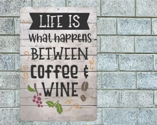 Life Happens Between Coffee Wine Sign Aluminum Metal 8