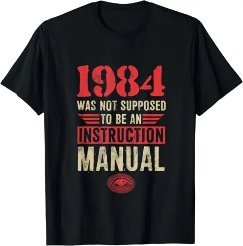 NEW LIMITED 1984 Was Not Supposed To Be An Instruction Manual T-Shirt