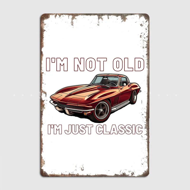 I'm not old I'm just classic, C2 Corvette Stingray Metal Sign Poster Garage Car Room Decor Automobile Club Tin Sign Home Decor