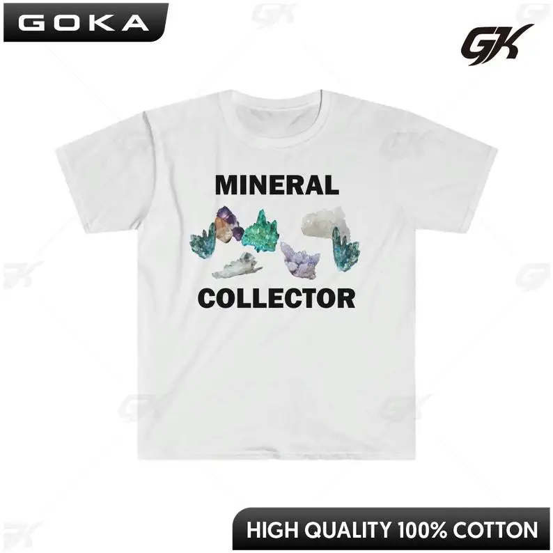 Mineral Collector Men's and Women's T-Shirt Humor Tops Funny Gift Funny Meme Shirt Unisex Offensive Tees Cotton Satire Shirt