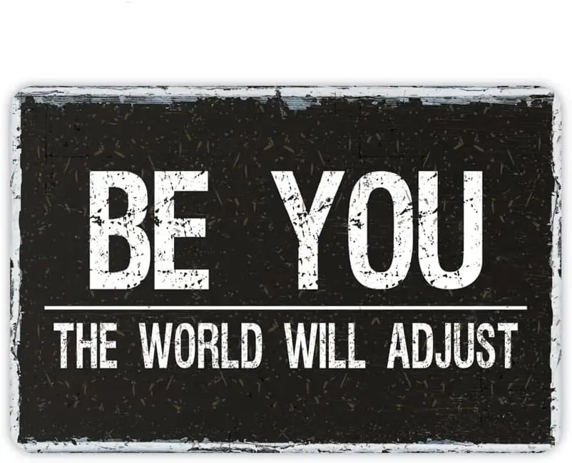 

Be You The World Will Adjust Signs Metal Tin Sign, Be You Poster for Home/Office/Cafes Bars Pub/Man Cave Wall Decor Plaque Sign