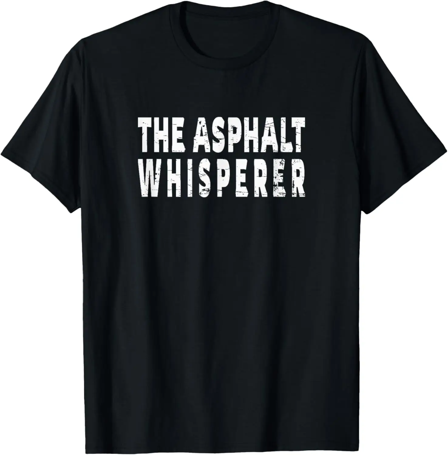 

The Asphalt Whisperer- Funny Street Road Paving Crew T-Shirt