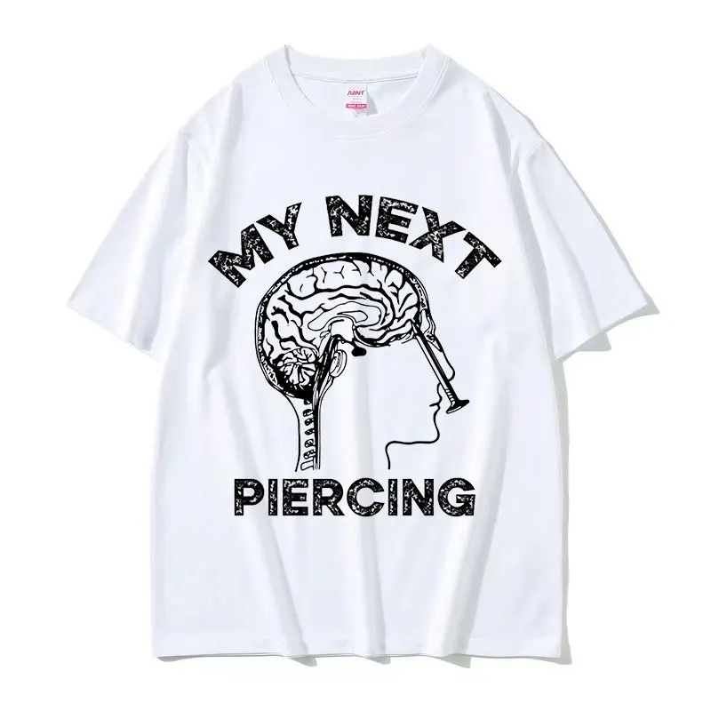 My Next Piercing T-Shirt Fashion Cotton Commuter Tops Amusing O-neck Short Sleeve Streetwear Cool Harajuku Graphic Unisex Tees