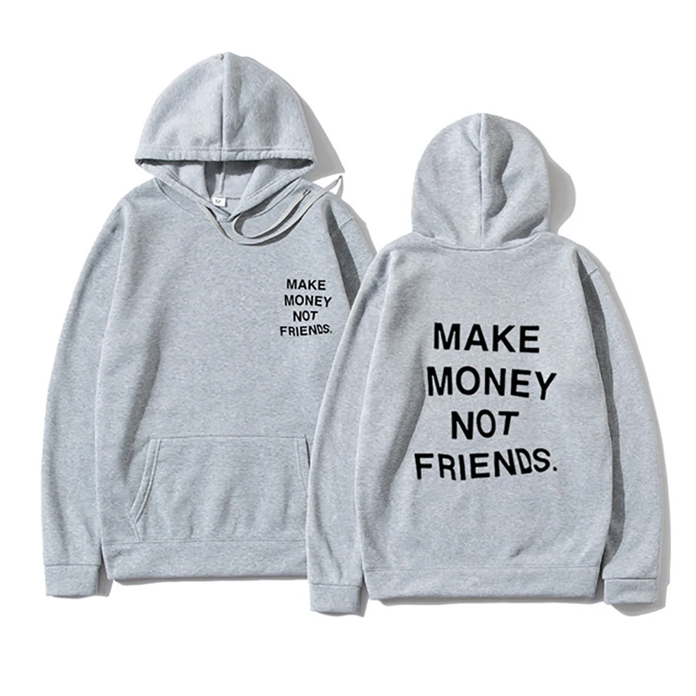 Make Money Not Friends Hoodies Streetwear Unisex Pullover  Autumn Winter Harajuku Fashion Letter Graphic Print Man/Woman Hoody