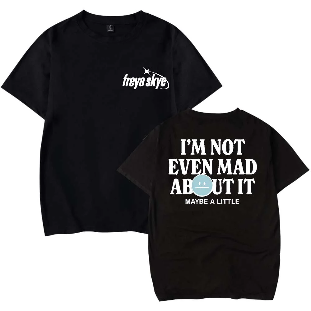 Freya Skye Not Even Mad About It T-Shirt Women Men Casual Crewneck Short Sleeve Fashion Tee