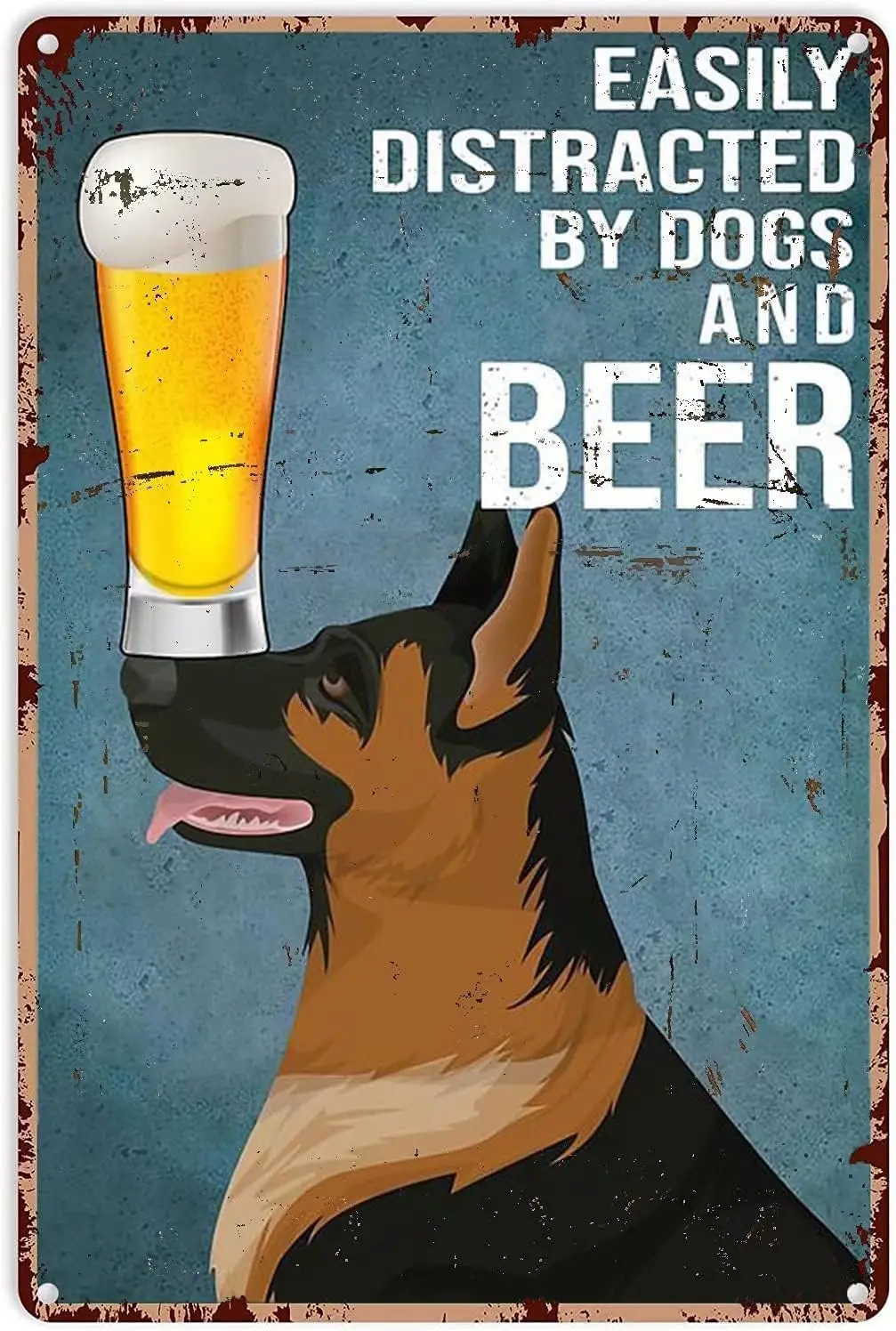 German Shepherd Dog Metal Sign,Easily Distracted by Dogs and Beer,Metal Tin Signs Poster Wall Decor for Bar Cafe Home Garag sign