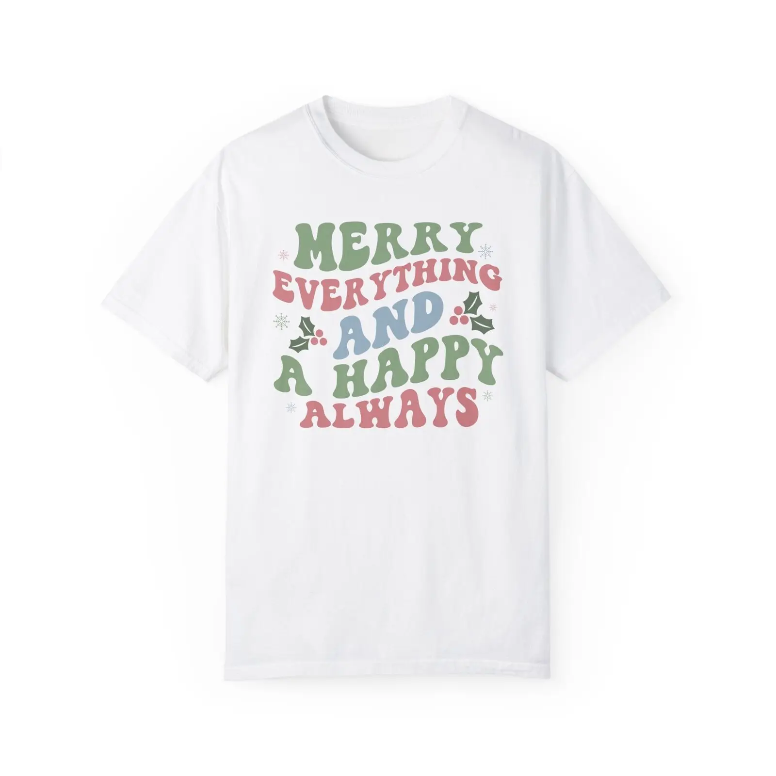 Merry Everything Happy Always Holly Christmas Tshirt