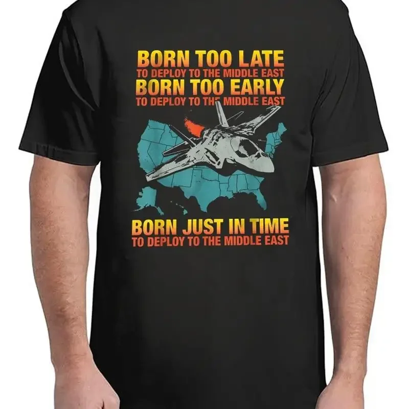 Born Too Late To Deploy The Middle East T Shirt Grunge Feel S 4Xl