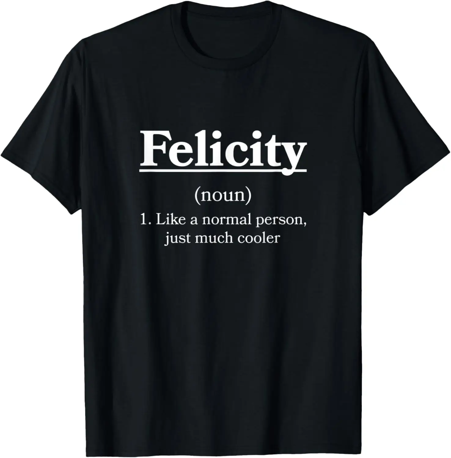 Felicity Definition Personalized Name Funny Custom Nickname T-Shirt