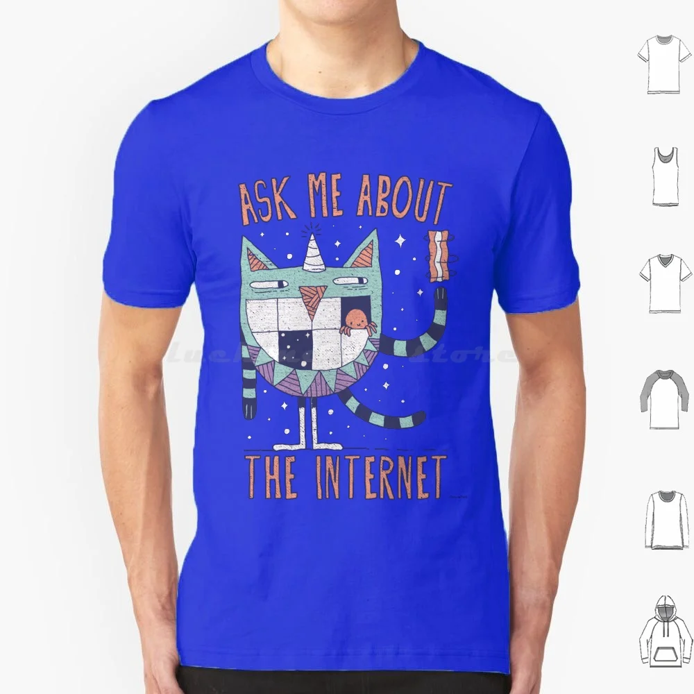 Ask Me About The Internet T Shirt Cotton Men Women DIY Print Cat Internet Magic Horn Bacon Stars Weird Text Type Funny Weirdo