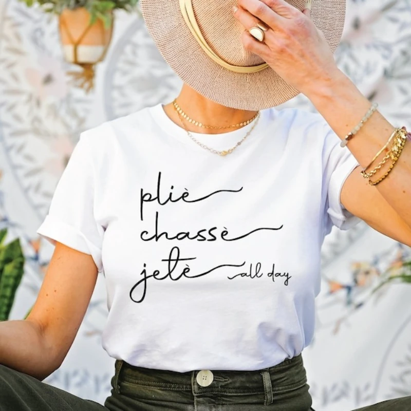 Plie Chasse All Day Ballet Dancer T-Shirt Lover Simple Tee Ballerina Graphic Top Dance Teacher Gift Dance Class Outfit Jete