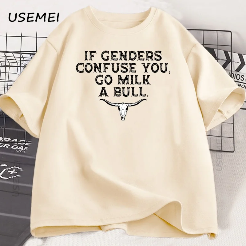 If Genders Confuse You Go Milk A Bull T Shirt Men Women Funny Country Saying T-Shirt Humor Cotton Short Sleeve Tshirt Clothing