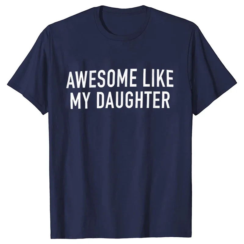 Funny Shirt for Men Awesome Like My Daughter Printe Men's T-shirts Fathers Dad T Shirts Funny Dad Tees Summer Brand Tee Shirt image 3