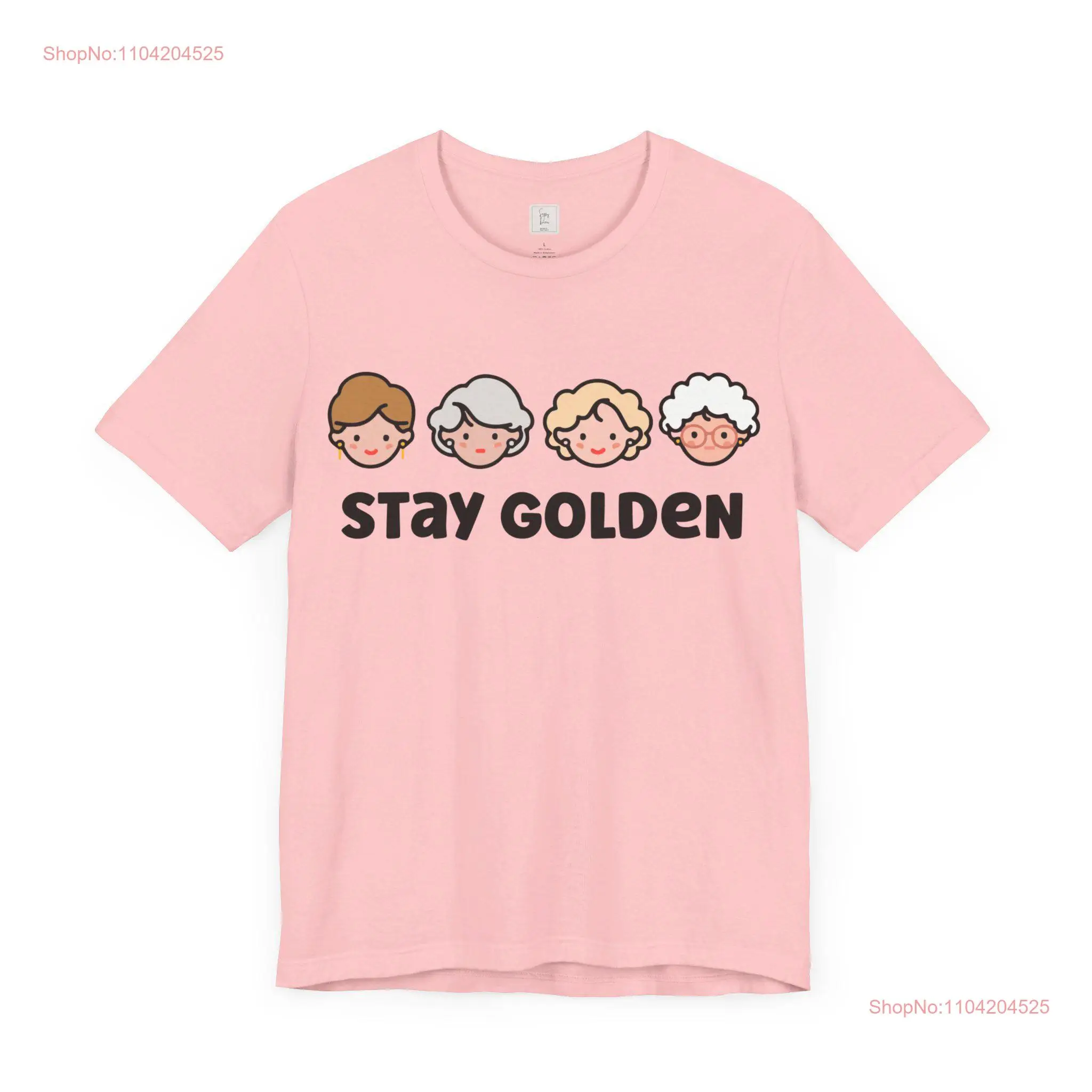 Golden Girls Stay cute faces funny short sleeve cotton tee ladies mom daughter wife friend t shirt top gift her unisex