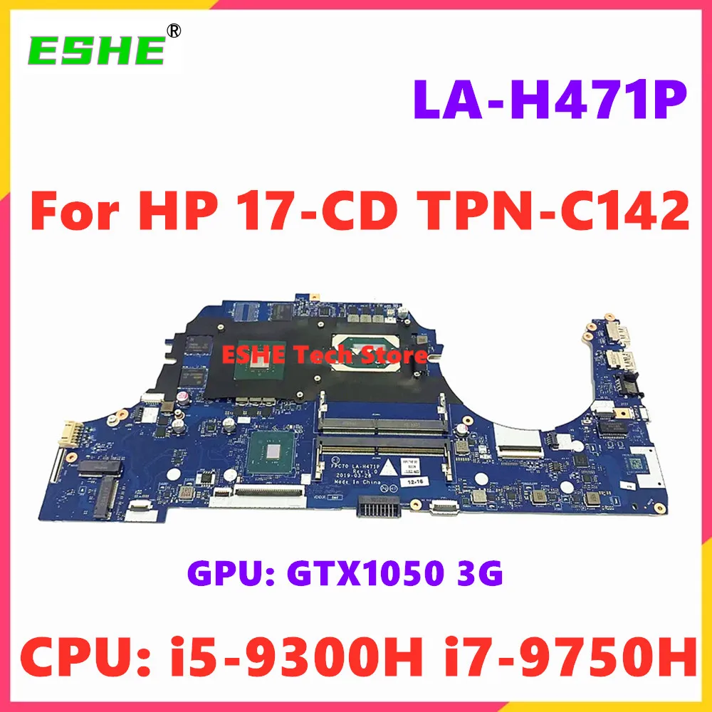 

LA-H471P Материнская плата для HP 17-CD TPN-C142 Материнская плата для ноутбука Процессор i5-9300H i7-9750H GPU GTX1050 3G L58848-001 L58848-601