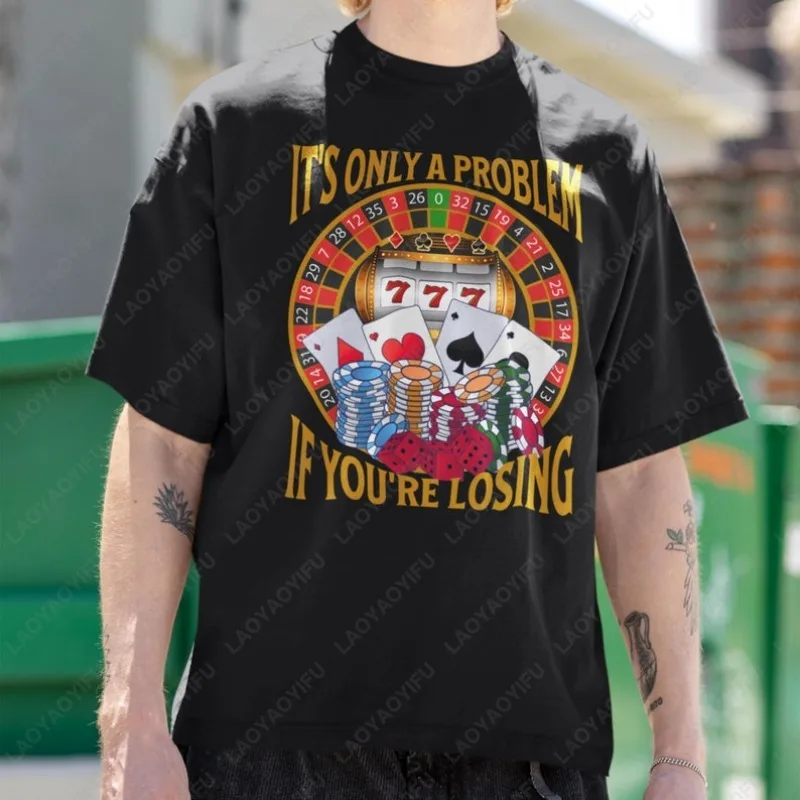 

Футболка «Это только проблема», если вы потеряете, любитель азартных игр, забавный покер, казино, мужские и женские хлопковые футболки, топы для игроков-карт