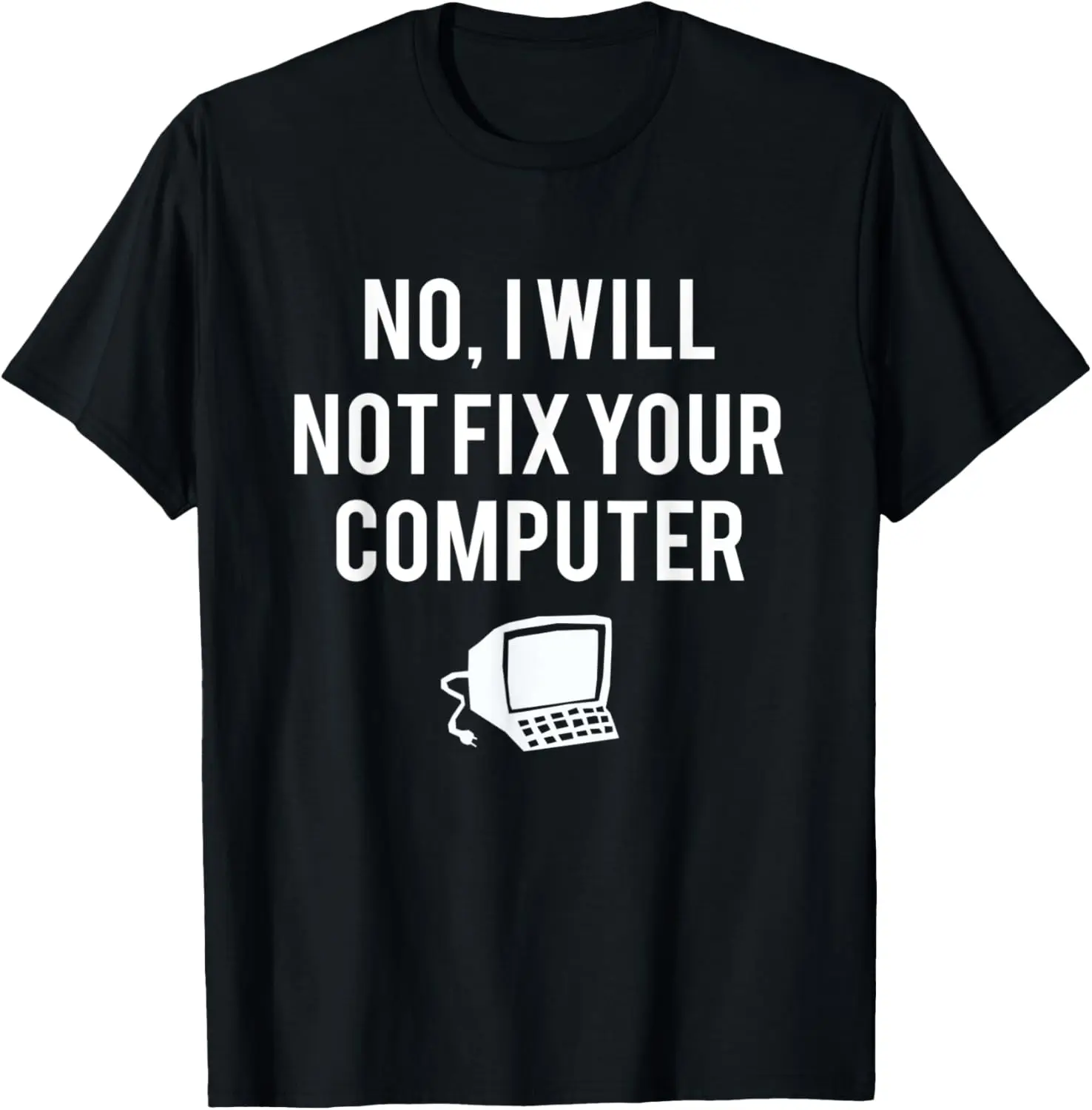 

Не я не исправляю свой компьютер. Забавная футболка Geek Nerd.