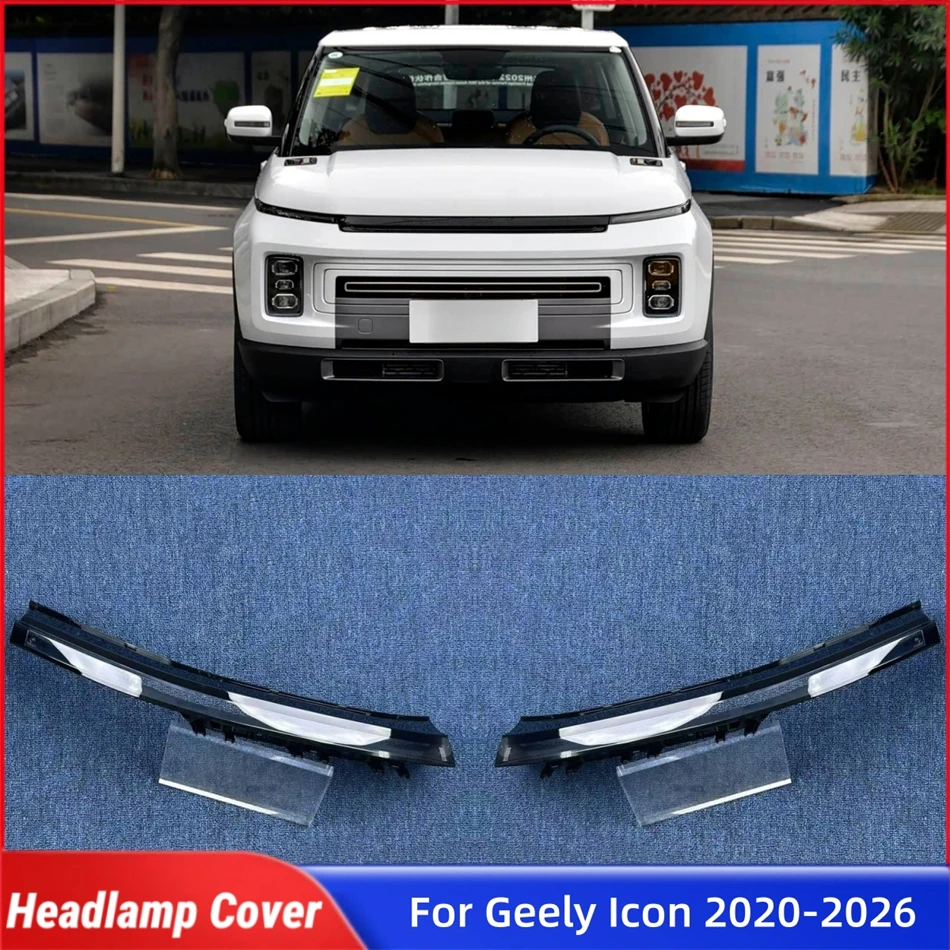

For Geely Icon 2020 2021 2022 2023 2024 2025 2026 Car Accessories For Cars Transparent Housing Car Lights Shell Headlight Cap