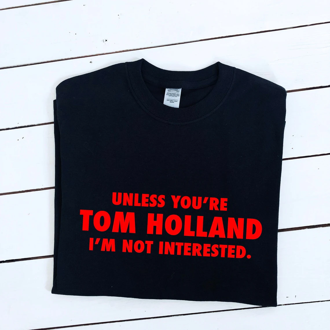 Funny Sayings Tom Holland Inspired Tee Streetwear Women Top Unless You're Tom Holland I'm Not Interested Slogan Printed T-shirt