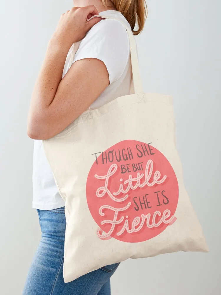 

Though She Be But Little She Is Fierce Tote Bag reusable shopping bag Women's tote bag Shopping bags Big women