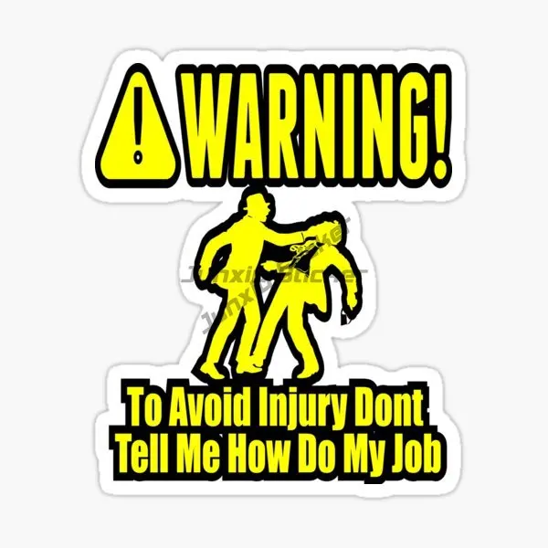 Car Sticker DONT TELL ME HOW TO DO MY JOB WARNING AVOID SERIOUS INJURY Vinyl Self-adhesive Car Stickers