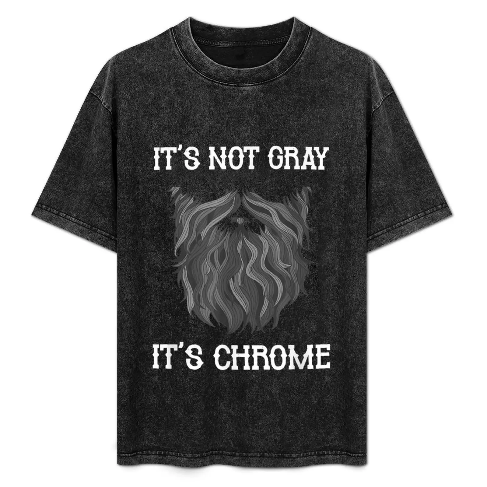 it's not gray it's chrome funny beard vintage graphic T-Shirt boys whites oversized graphic tee shirts graphic tee men