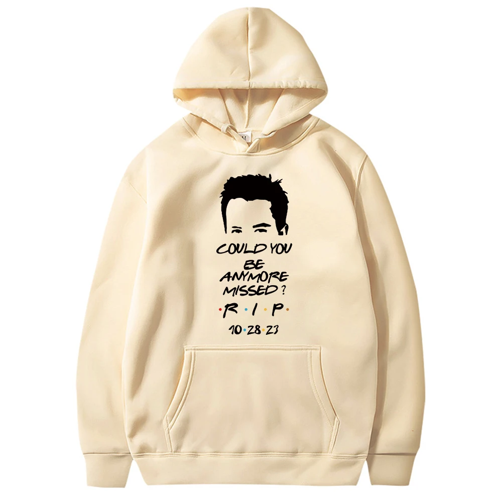 Friends Tv Rip Matthew Perry Chandler Bing Could You Be Anymore Missed Graphic Hoodie Fleece Harajuku Casual Sweatshirt Tops