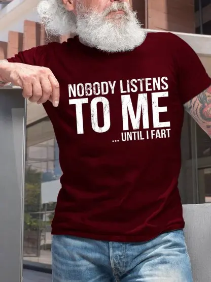Men Funny Nobody Listens To Me Until I Fart Crew Neck Loose Text Letters T-Shirt
