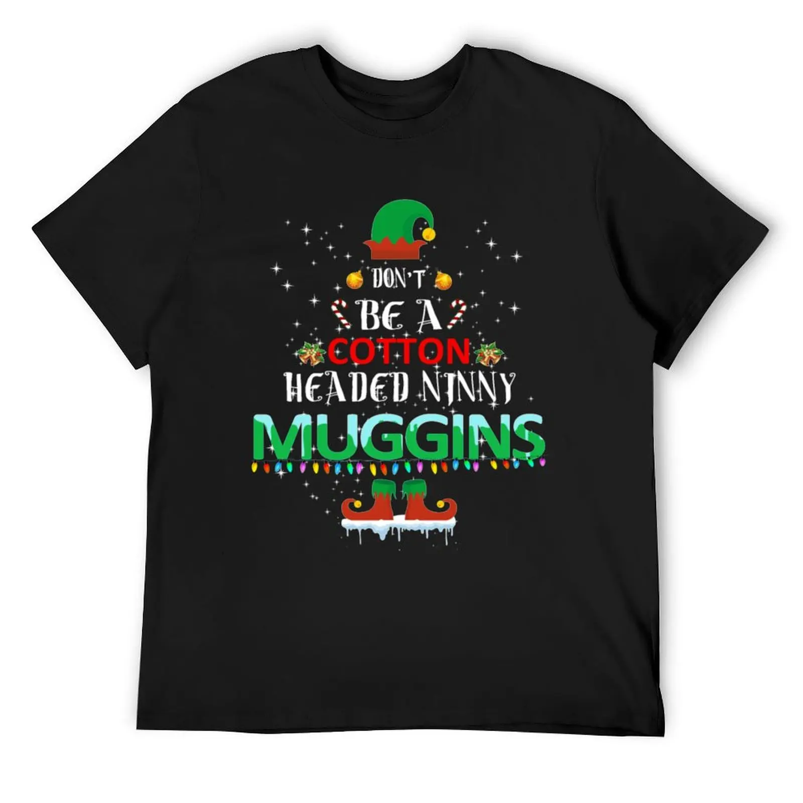 Don't be a cotton headed ninny muggins T-Shirt plain basketball graphic tees clothes anime figures men workout shirt