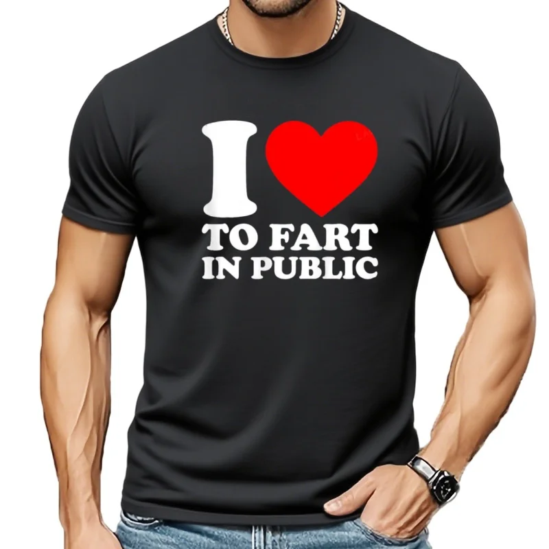 I Love To Fart in Public Funny Joke Tshirt Humor Casual Fashion Loose Harajuku Man T Shirt Summer Style Comfort Breathe Soft Tee