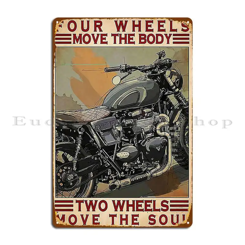 Motorcycle Four Wheels Move The Body Two Wheels Move The Soul Metal Signs Wall Decor Printing Plaques Wall Decor Tin Sign Poster