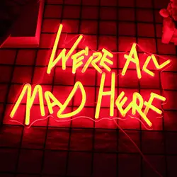 We're All Mad Here Neon Sign for Wall Decor USB Led Neon Light Sign for Game Room Party Bar Pub Hotel Gift for Teens Night Light