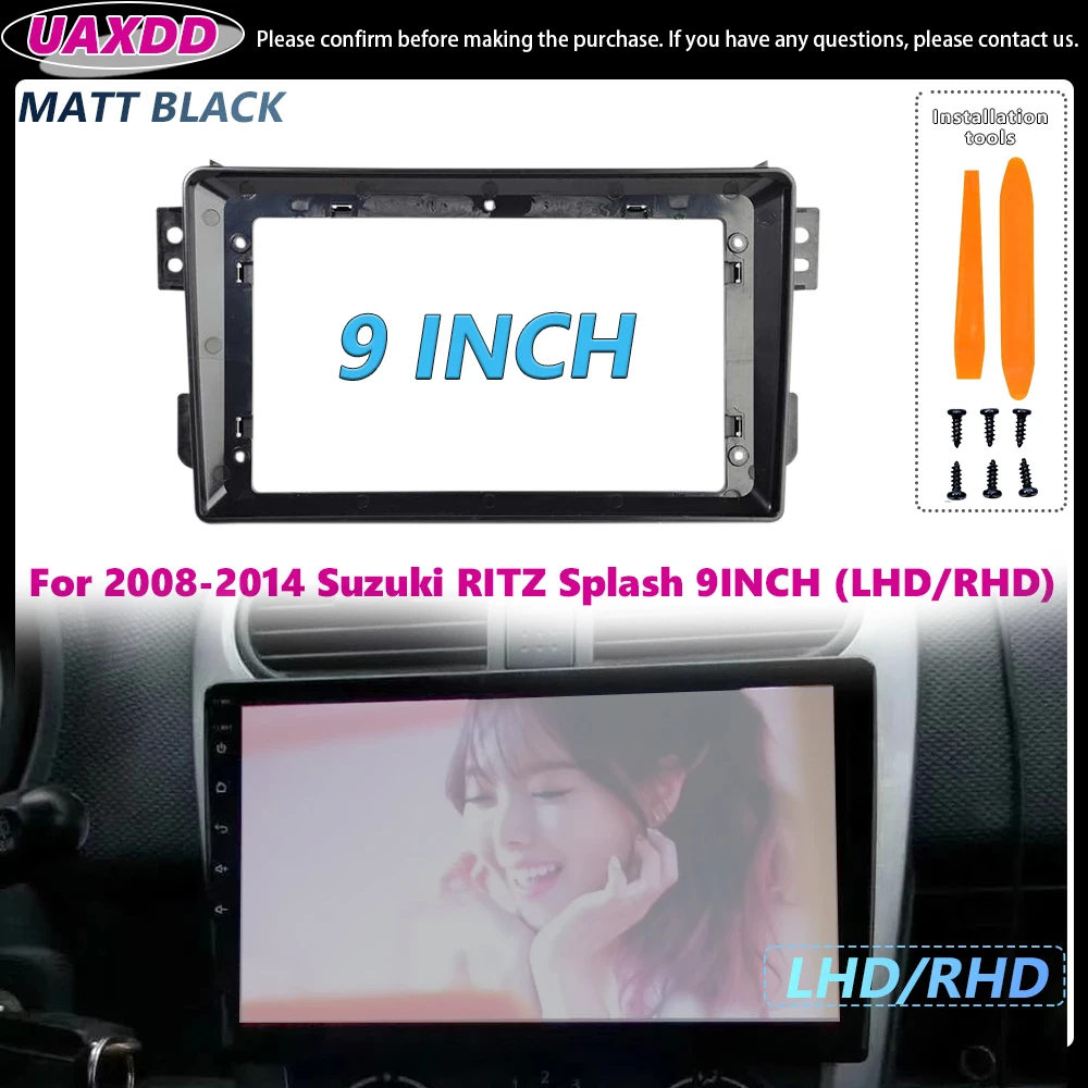 UAXDD For 2008-2014 Suzuki RITZ Splash 9INCH LHD RHD Matt black 2 Din Car Interior stereo radio Android frame Kit panel Center