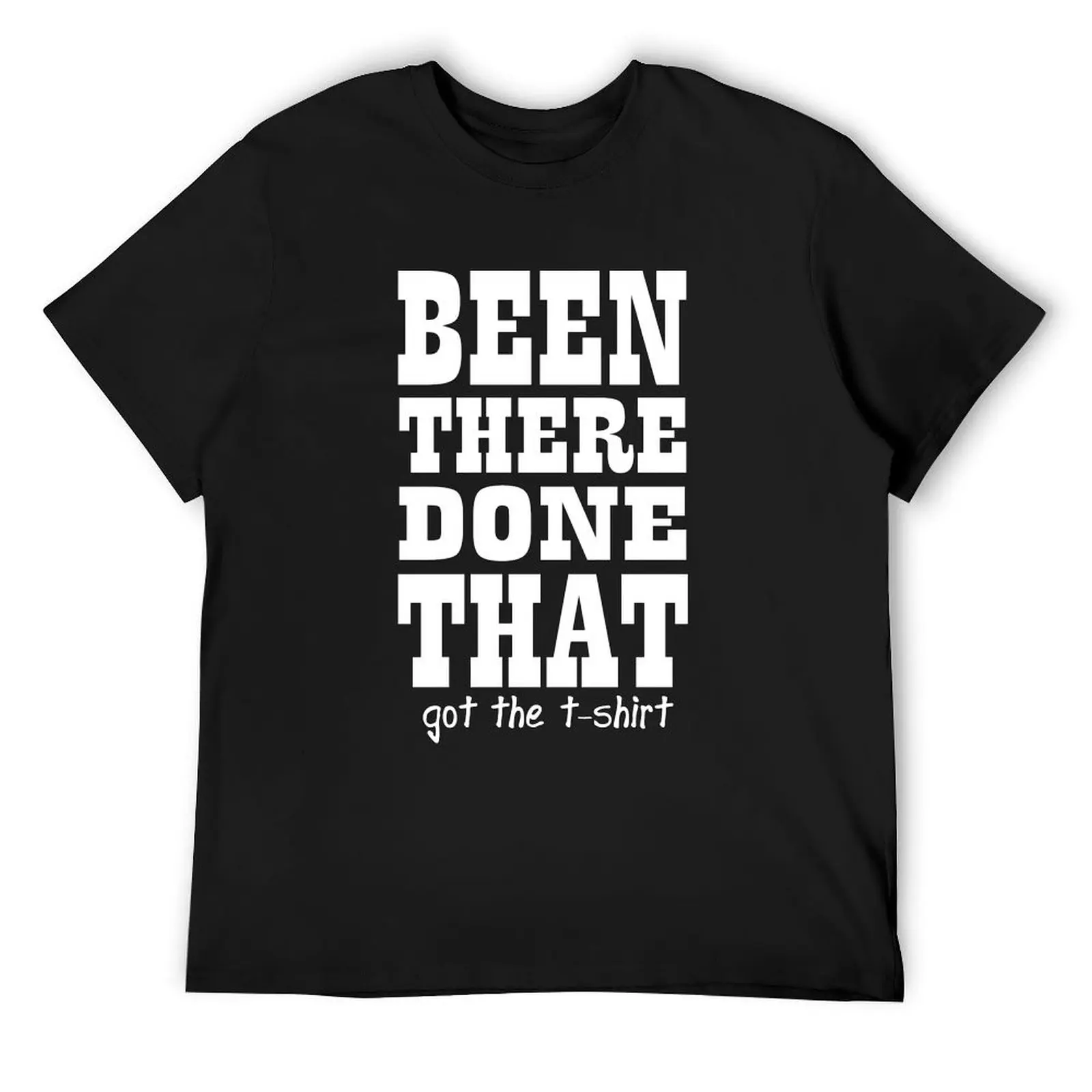 

Been There Done That Got the T-Shirt Short sleeve tee aesthetic clothes plus sizes heavyweight t shirts for men