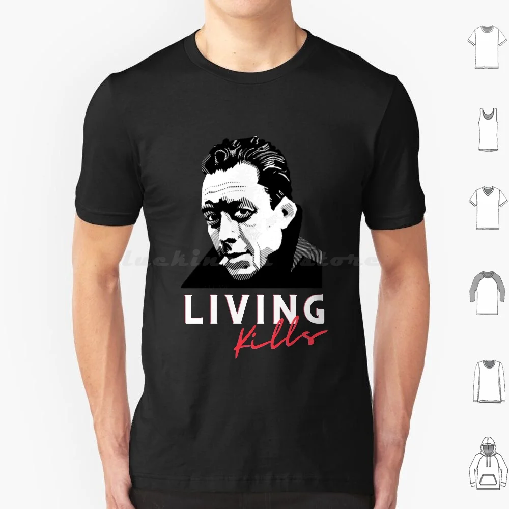 Albert Camus Living Kills T Shirt 6xl Cotton Cool Tee Albert Camus The Myth Of Sisyphus Sisyphus Albert Camus Albert Camus