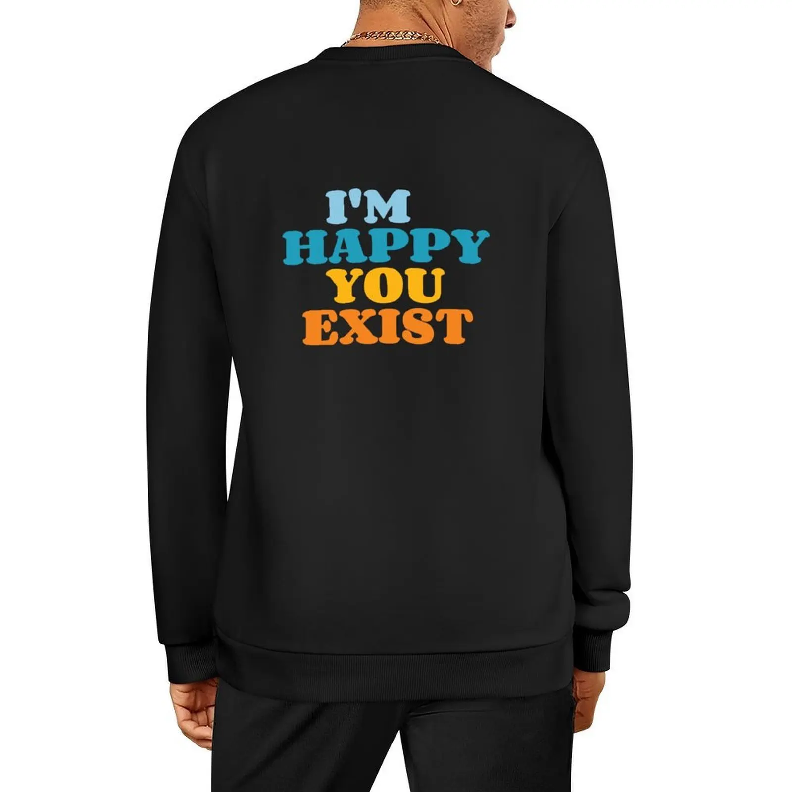 

I'm Happy you exist Pullover anime clothing men's sweat-shirt fashion men tracksuits men sweatshirt