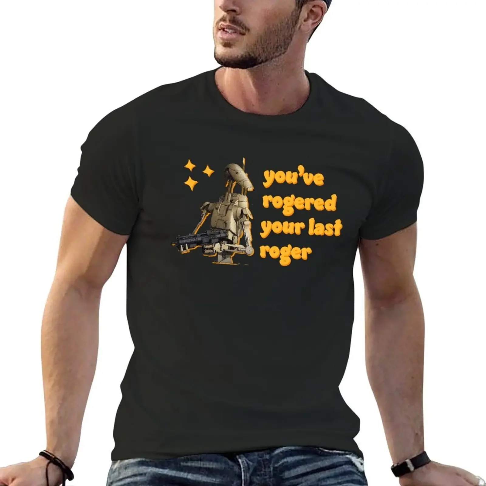 You've Rogered Your Last Roger - Battle Droid T-Shirt summer top anime figures graphic t shirt vintage shirts men graphic