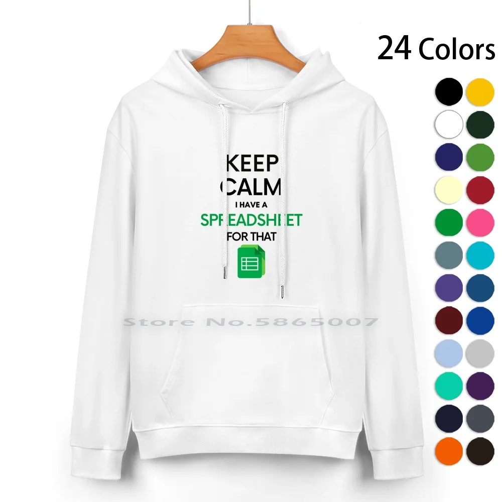 

Keep Calm I Have A Spreadsheet For That-Microsoft Excel / / Google Sheets Pure Cotton Hoodie Sweater 24 Colors Keep Calm And