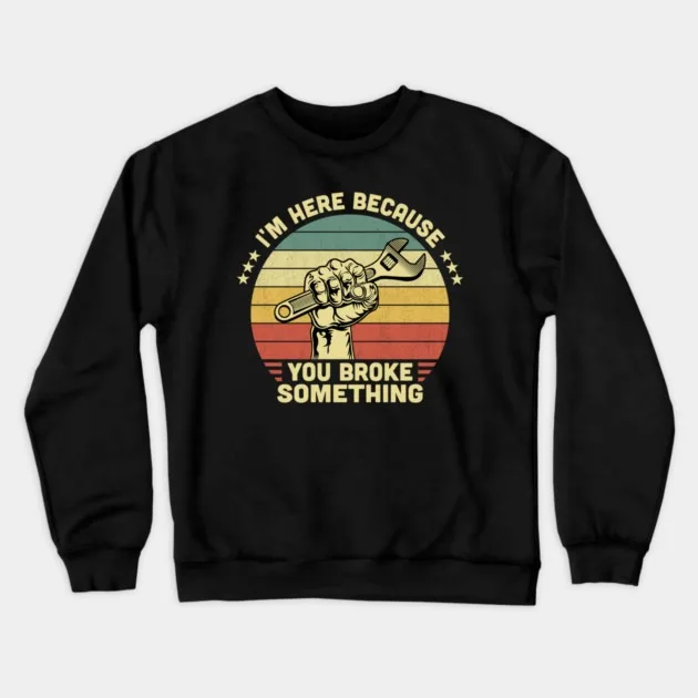 

Autumn and Winter Style Repair - Humor Sweatshirt, "Repairman's Call" Graphic for A Trendy and Witty Look