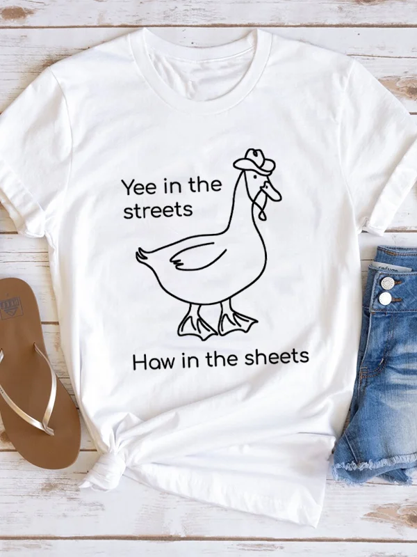 Yee in The Streets Haw in The Sheets Slogan Women T-shirt Cute Cotton A Duck in A Cowboy Hat Print Farm Casual Female Shirt