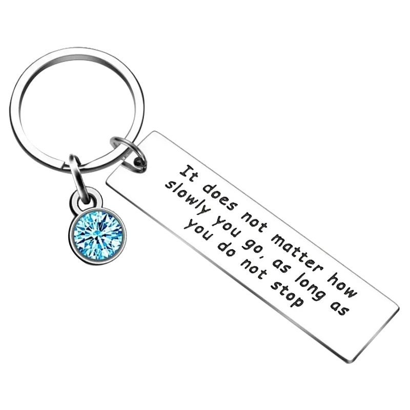 Inspirational Keychain It Does Not Matter How Slowly You Go As Long As You Do Not Stop Key Rings daughter son graduation Gifts