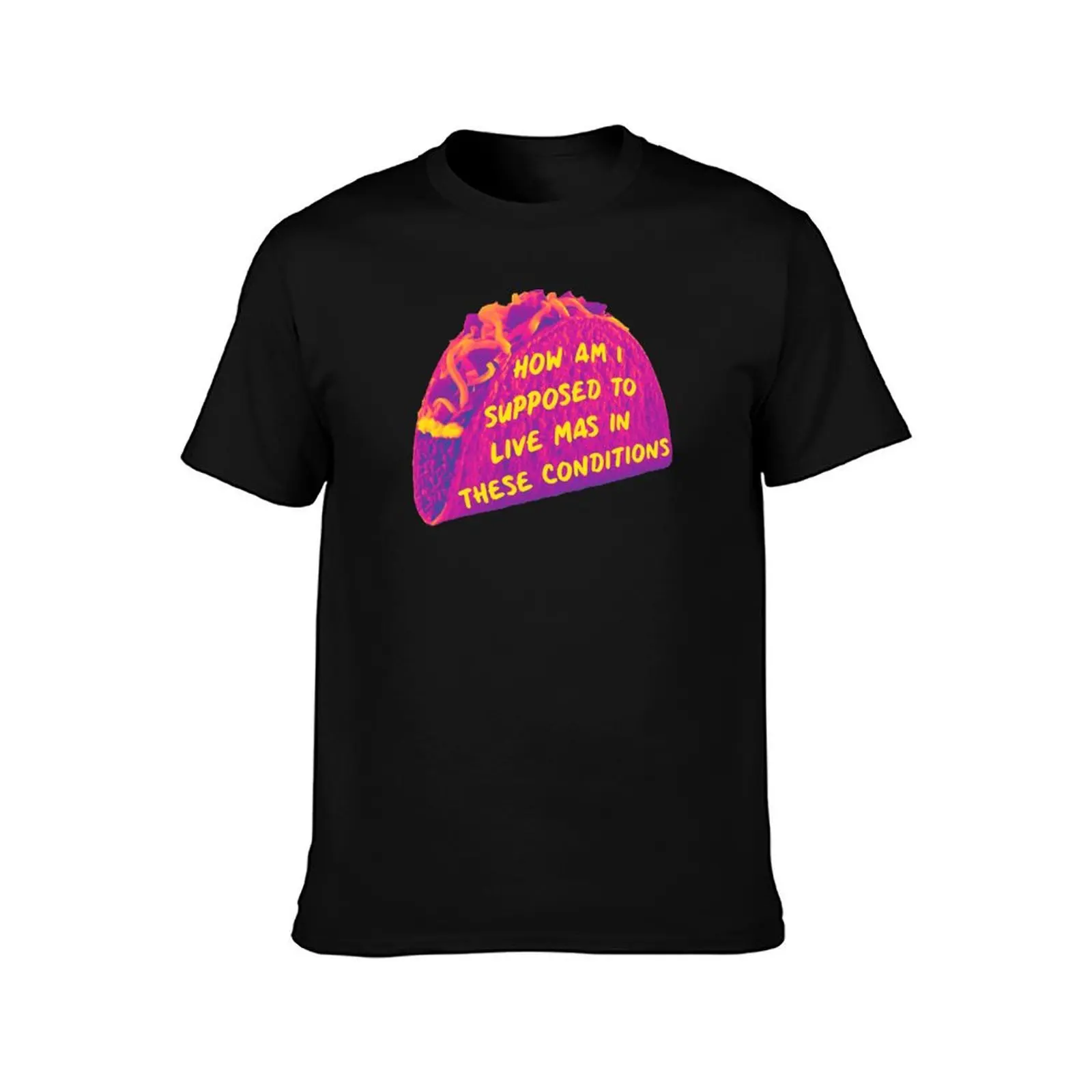 How Am I Supposed To Live Mas In These Conditions T-Shirt Plus Size Simple Casual Top T-Shirt