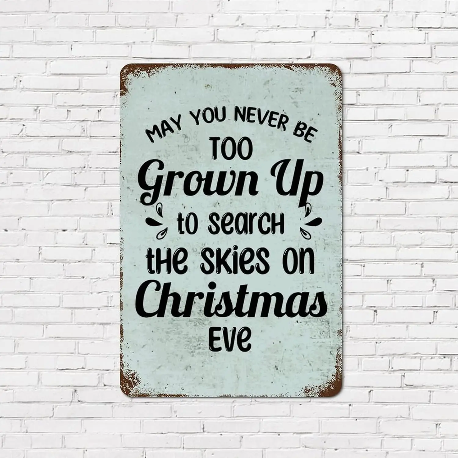 8x12in Metal Rust Retro Sign Inspirational Quotes May You Never Be Too Grown Up to Search the Skies on Christmas Eve Bible Quote