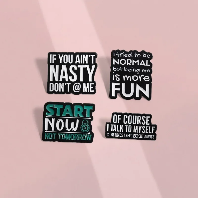 If You Ain't Nasty Don't @ Me Enamel Pins Funny Quotes Start Now Not Tomorrow Brooch Clothes Metal Badge Custom Jewelry Gift