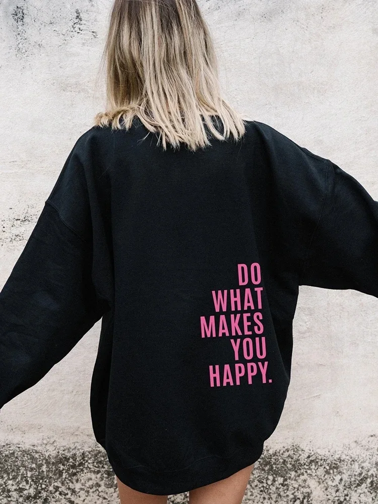 Do What Makes You Happy Letter Female Pullover Personality Funny O-Neck Clothing All-math Casual Tops Hip Hop Womens Sweatshirts