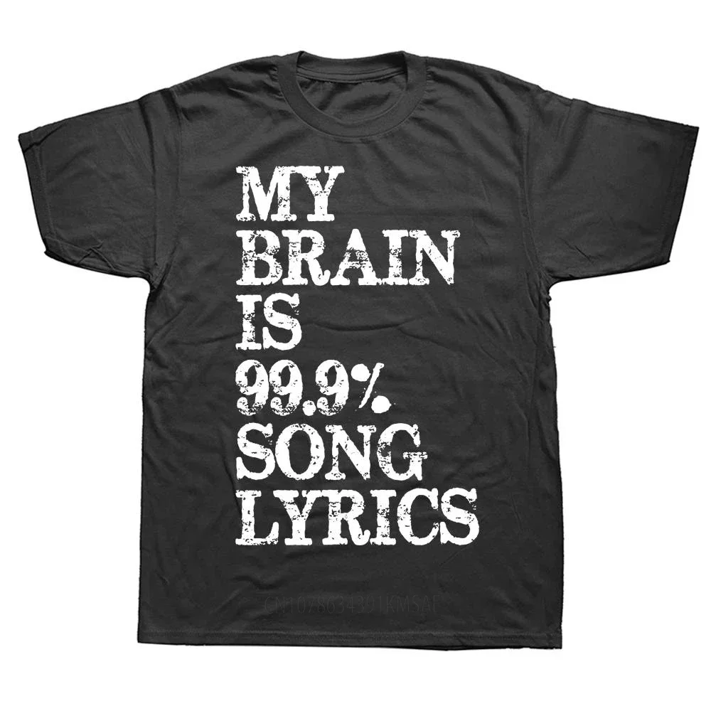 Funny Music Lover Gifts My Brain is 99% Song Lyrics T Shirts Graphic Cotton Streetwear Short Sleeve Birthday Summer T-shirt