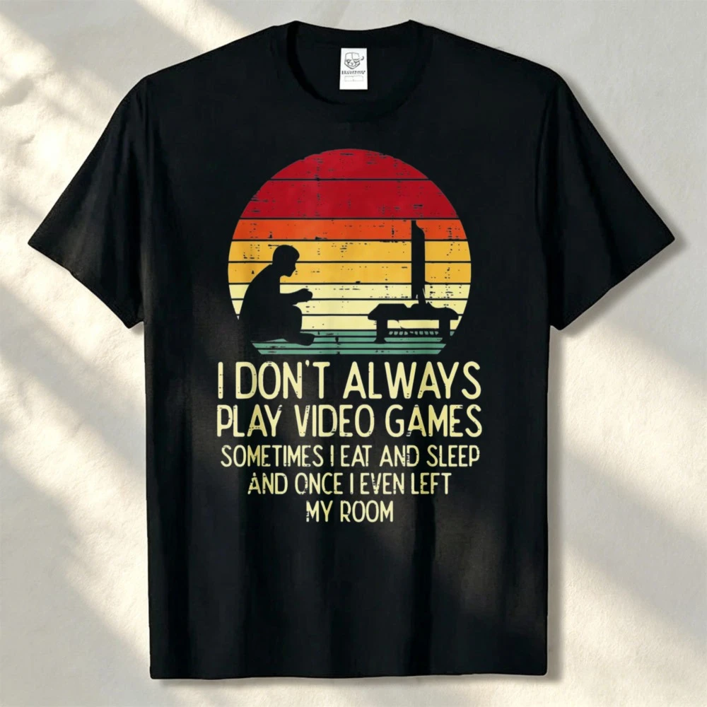 Dont Always Play Video Games Retro Gamer Men Boys Teens T-Shirt Streetwear Graphic T Shirts Men Clothing High Quality Cotton